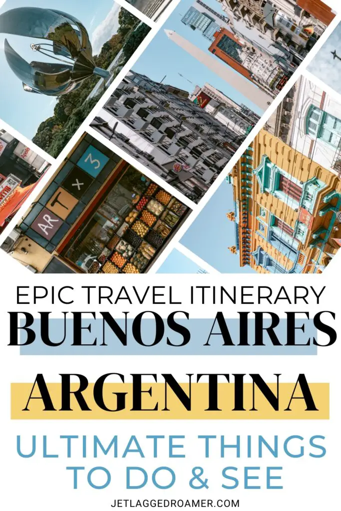 Text says epic travel itinerary Buenos Aires, Argentina ultimate things to do and see. Pinterest pins for things to do in Buenos Aires, Argentina. 