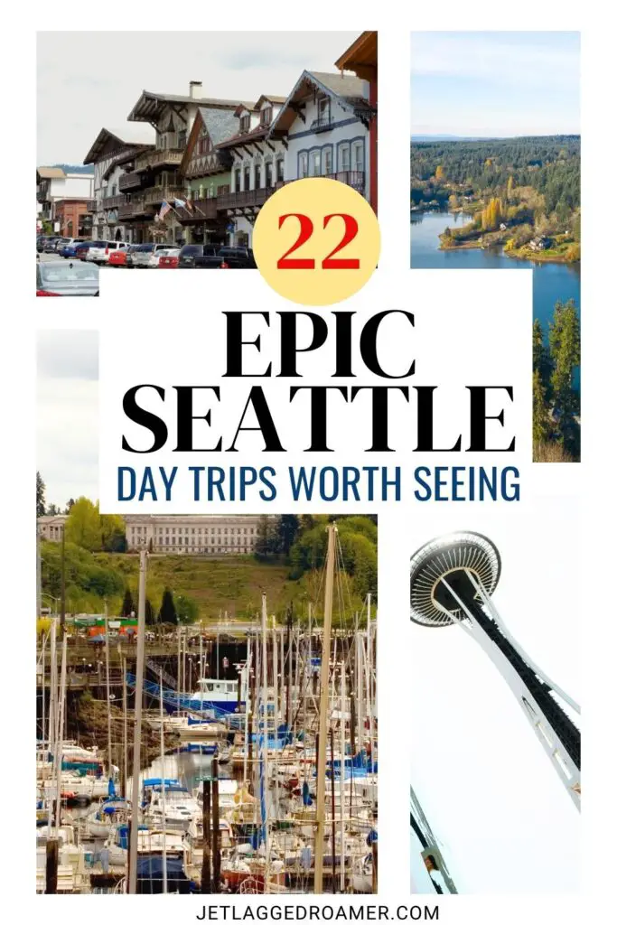 Day trips from Seattle Pinterest pin. Text says 22 epic Seattle day trips worth seeing. Seattle and other cities in Washington.