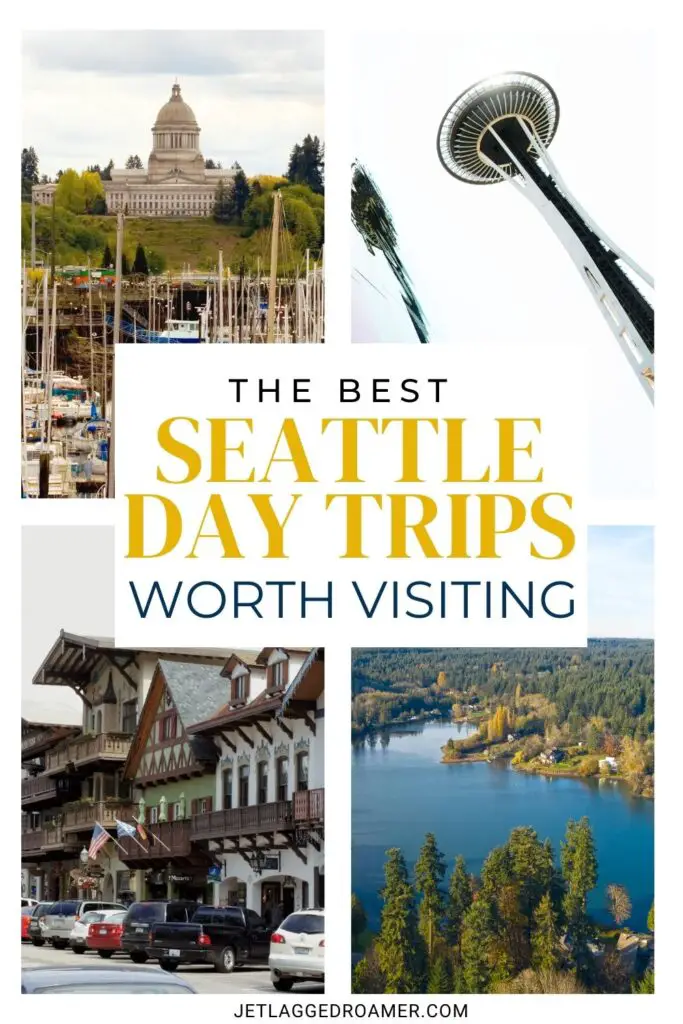 Pinterest pin for day trips from Seattle. Text says the best Seattle days trips worth visiting. Cities in Washington State. 