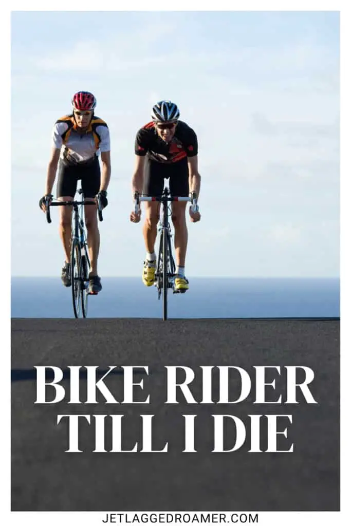 Bike captions for Instagram photo. Bike photo caption says "bike rider till I die." Cyclist. 