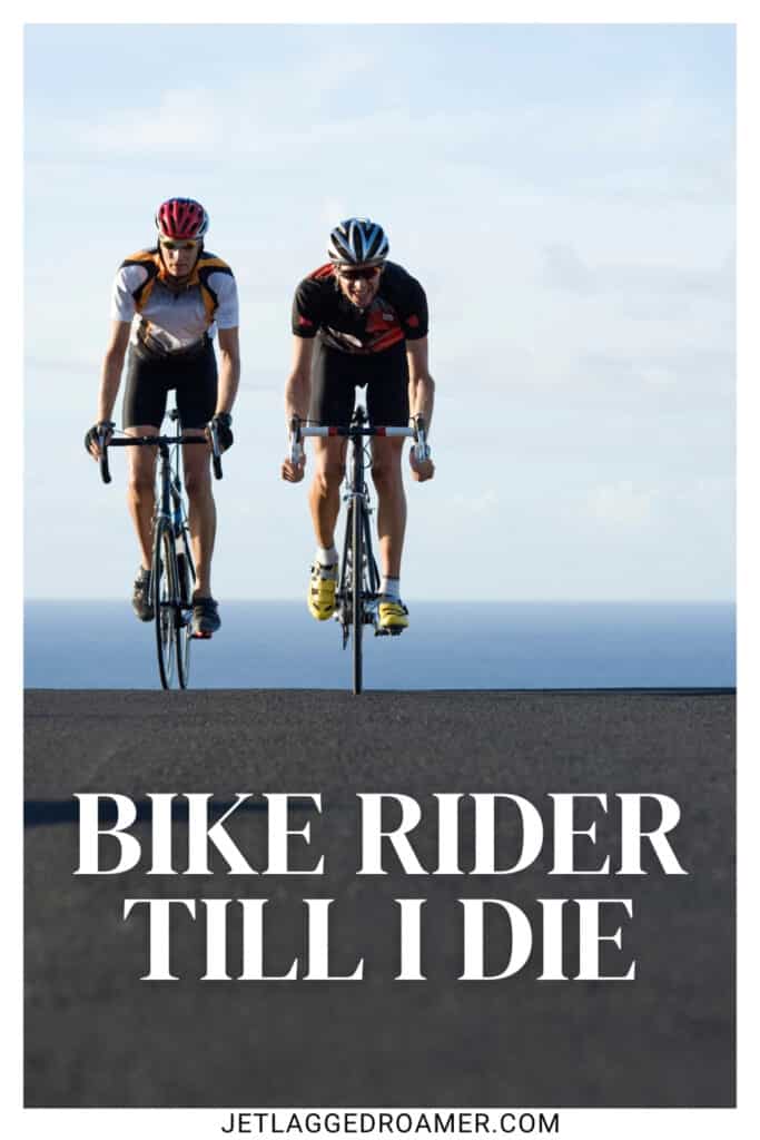 Bike captions for Instagram photo. Bike photo caption says "bike rider till I die." Cyclist. 