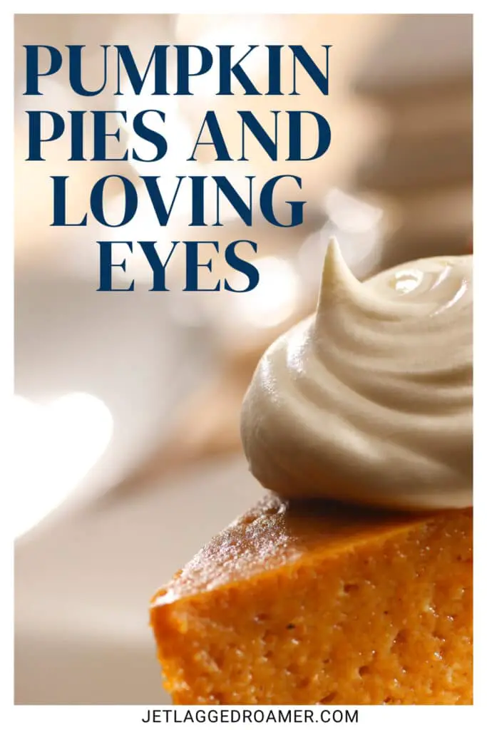 Caption says "pumpkin pies and loving eyes." Pumpkin picking captions photo of pumpkin pie.

