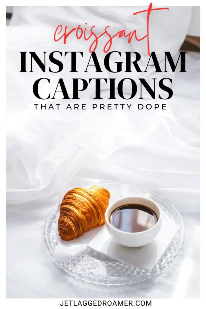 Pinterest pin for croissant captions. Text says croissant Instagram captions that are pretty dope. Croissant and coffee. 