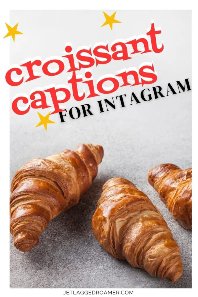 Croissant captions Pinterest pin. Text says croissant captions for Instagram. Croissants. 