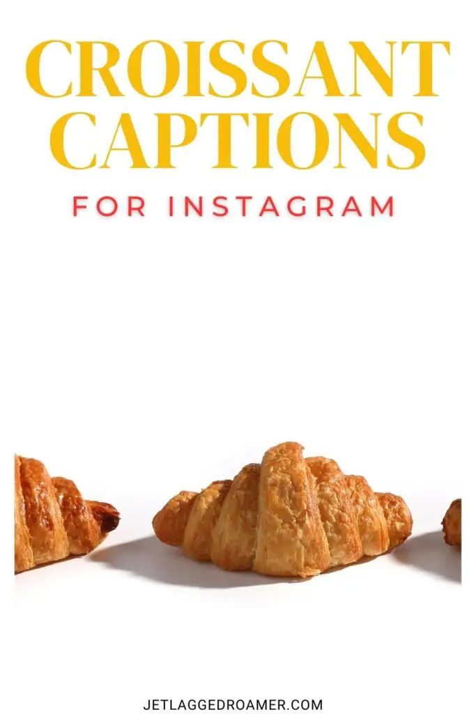Pinterest pin for croissant captions. Text says croissant captions for Instagram. Croissants. 