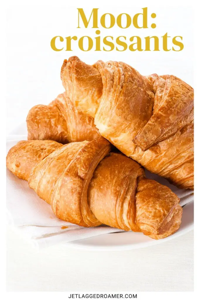 Croissants with one of the Croissant quotes saying mood: croissants. 