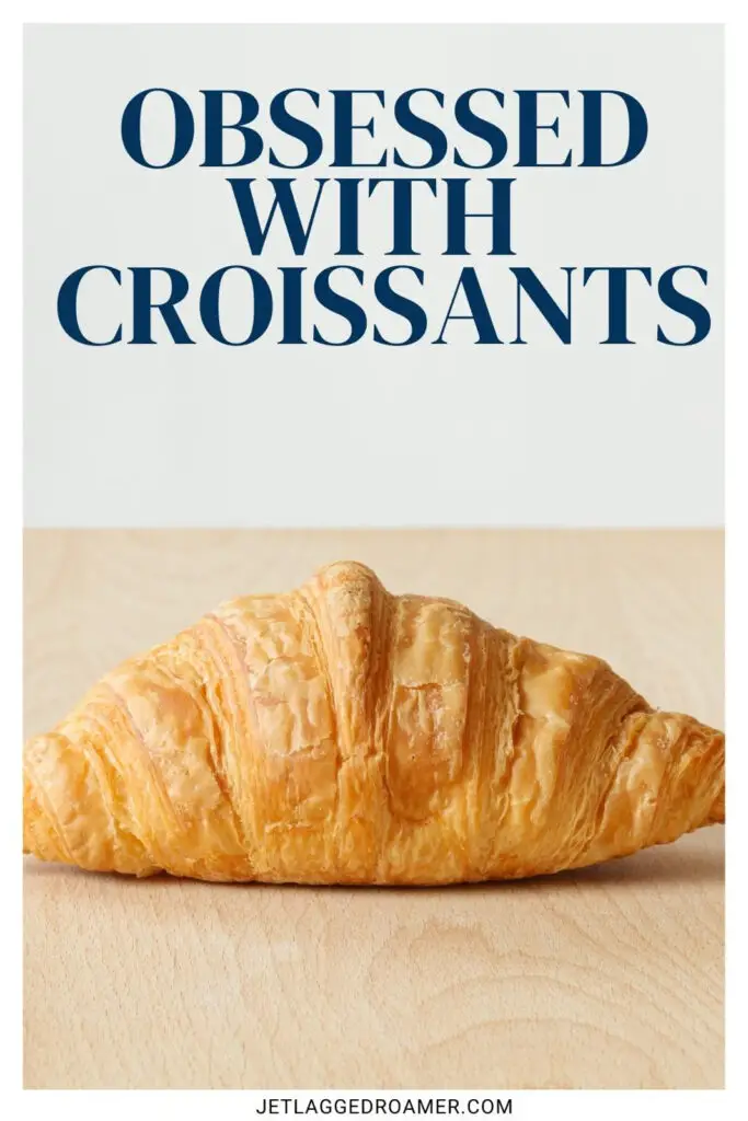 One of the croissant captions that says obsessed with croissants. Croissant. 