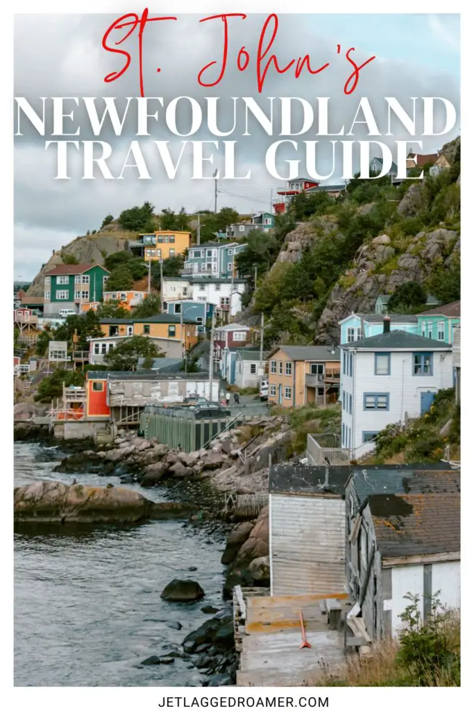 Pinterest pin for things to do in St. John's, Newfoundland. Text says St. John's, Newfoundland travel guide. St. John's, Newfoundland coast.